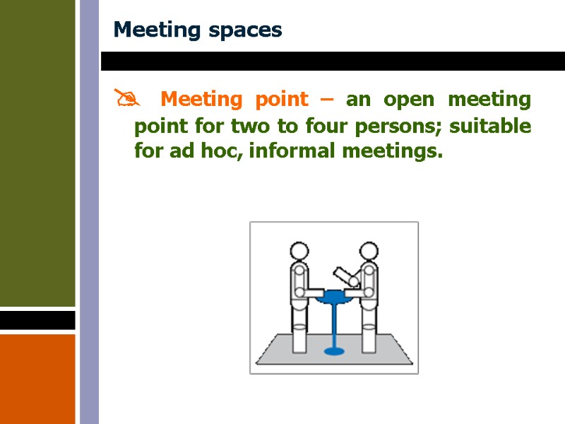 Meeting spaces  Meeting point – an open meeting point for two to four